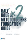 Half Double metodologiens Foundation Guide: Projekter på den halve tid med den dobbelte effekt