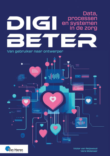 Digibeter - Data, processen en systemen in de zorg: Van gebruiker naar ontwerper
