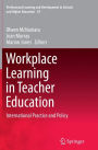 Workplace Learning in Teacher Education: International Practice and Policy