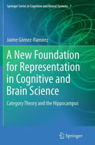 Title: A New Foundation for Representation in Cognitive and Brain Science: Category Theory and the Hippocampus, Author: Jaime Gómez-Ramirez