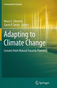 Title: Adapting to Climate Change: Lessons from Natural Hazards Planning, Author: Bruce C. Glavovic