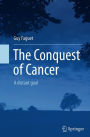 The Conquest of Cancer: A distant goal
