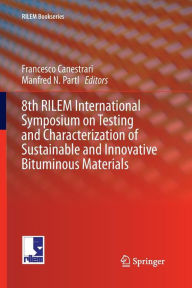 Title: 8th RILEM International Symposium on Testing and Characterization of Sustainable and Innovative Bituminous Materials, Author: Francesco Canestrari
