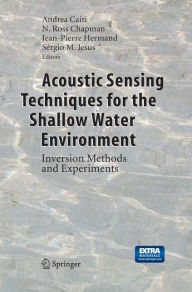 Title: Acoustic Sensing Techniques for the Shallow Water Environment: Inversion Methods and Experiments, Author: Andrea Caiti