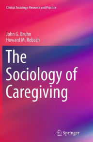 Title: The Sociology of Caregiving, Author: John G. Bruhn