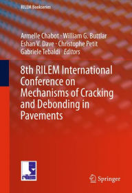 Title: 8th RILEM International Conference on Mechanisms of Cracking and Debonding in Pavements, Author: Armelle Chabot