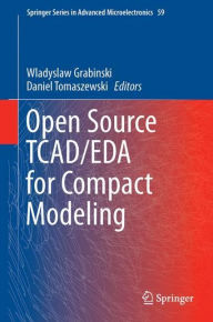 Title: Open Source TCAD/EDA for Compact Modeling, Author: Wladyslaw Grabinski