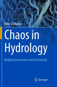 Title: Chaos in Hydrology: Bridging Determinism and Stochasticity, Author: Bellie Sivakumar