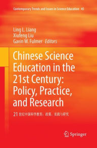 Title: Chinese Science Education in the 21st Century: Policy, Practice, and Research: 21 ????????:????????, Author: Ling L. Liang