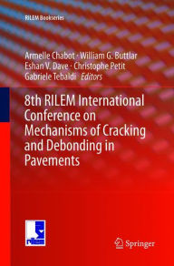Title: 8th RILEM International Conference on Mechanisms of Cracking and Debonding in Pavements, Author: Armelle Chabot