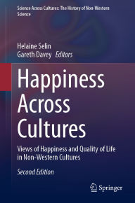 Title: Happiness Across Cultures: Views of Happiness and Quality of Life in Non-Western Cultures, Author: Helaine Selin