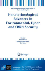 Title: Nanotechnological Advances in Environmental, Cyber and CBRN Security, Author: Plamen Petkov