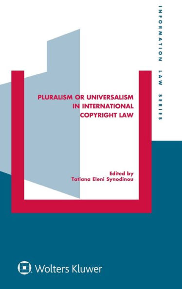 Pluralism or Universalism in International Copyright Law