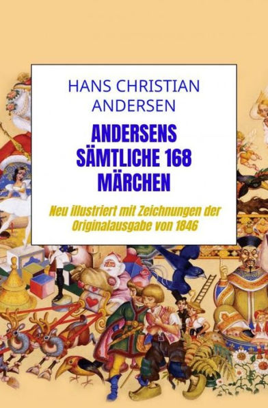 Andersens sämtliche 168 Märchen: Neu illustriert mit Zeichnungen der Originalausgabe von 1846
