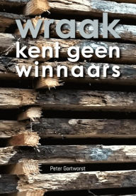 Title: Wraak kent geen winnaars, Author: Peter Gortworst
