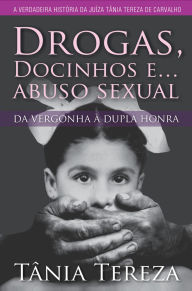 Title: Drogas, Docinhos e... Abuso Sexual, Author: Tânia Tereza Medeiros de Carvalho