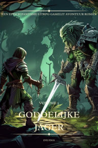 Title: Goddelijke Jager:Een Episch Fantasie LitRPG GameLit Avontuur Roman(Volume 5), Author: Eve Finn