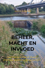 Title: Beheer, macht en invloed: Assetmanagement in een politiek-bestuurlijke context, Author: Jacco Zwemer