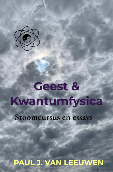 Geest & Kwantumfysica: Stoomcursus en essays