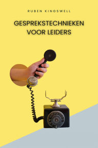 Title: Gesprekstechnieken voor Leiders, Author: Ruben Kingswell