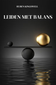 Title: Leiden met Balans, Author: Ruben Kingswell