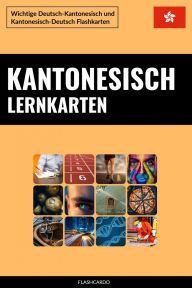 Title: Kantonesisch Lernkarten: Wichtige Deutsch-Kantonesisch und Kantonesisch-Deutsch Flashkarten, Author: Flashcardo Languages