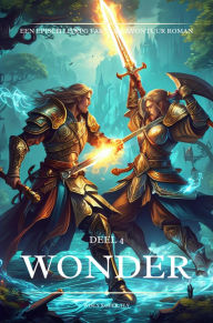 Title: Wonder:Een Episch LitRPG Fantasie Avontuur Roman(Deel 4), Author: Wisly Koper.Tly