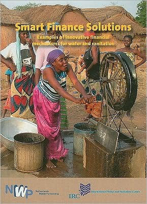 Smart Finance Solutions: Examples of Innovative Financial Mechanisms for Water and Sanitation