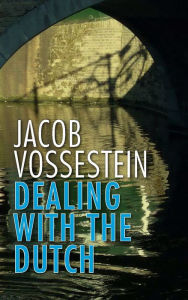 Title: Dealing with the Dutch, Author: Jacob Vossestein