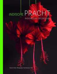 Title: Indonesian Splendour / Indische pracht: Four Centuries of Fascination for the Flora of Indonesia / Vier eeuwen fascinatie voor de flora van Indonesie, Author: Dennis A-Tjak