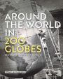 Around the World in 200 Globes: Stories of the Twentieth Century