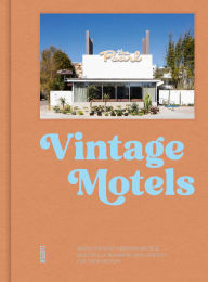 Title: Vintage Motels: America's Most Inspiring Motels Beautifully Restored With Respect For History, Author: Ellie Seymour