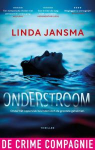 Title: Onderstroom: Onder het oppervlak bevinden zich de grootste geheimen, Author: Linda Jansma