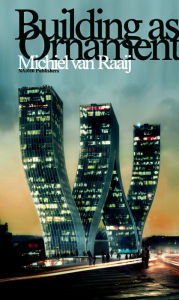 Title: Building as Ornament, Author: Michiel Van Raaij