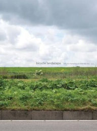 Title: Bicycle Landscape: Why the Netherlands Looks Like This, Author: Adriaan Geuze