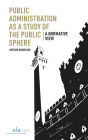 Public Administration as a Study of the Public Sphere: A Normative View
