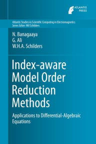 Title: Index-aware Model Order Reduction Methods: Applications to Differential-Algebraic Equations, Author: N. Banagaaya