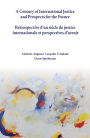 A Century of International Justice and Prospects for the Future / R??trospective d???un si??cle de justice internationale et perspectives d???avenir