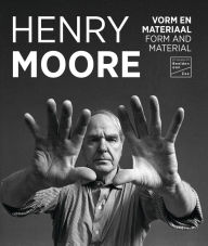 Title: Henry Moore: Form and Material, Author: Waanders Publishers