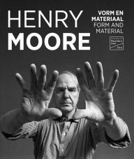Title: Henry Moore: Form and Material, Author: Waanders Publishers