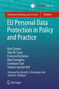 Title: EU Personal Data Protection in Policy and Practice, Author: Bart Custers