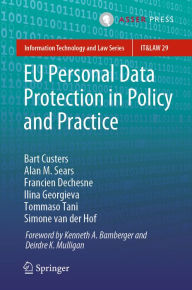 Title: EU Personal Data Protection in Policy and Practice, Author: Bart Custers