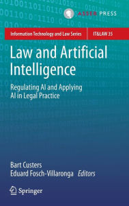 Title: Law and Artificial Intelligence: Regulating AI and Applying AI in Legal Practice, Author: Bart Custers