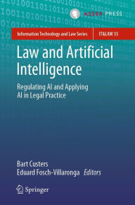 Title: Law and Artificial Intelligence: Regulating AI and Applying AI in Legal Practice, Author: Bart Custers