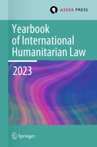 Title: Yearbook of International Humanitarian Law, Volume 26 (2023): Humanitarian Actors, Author: Heike Krieger
