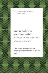 Title: Transfer Thinking in Translation Studies: Playing with the Black Box of Cultural Transfer, Author: Maud Gonne