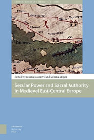 Title: Secular Power and Sacral Authority in Medieval East-Central Europe, Author: Deepak. M.d. Chopra