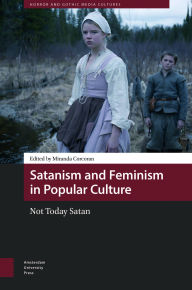 Title: Satanism and Feminism in Popular Culture: Not Today Satan, Author: Miranda Corcoran