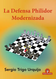 Title: La Defensa Philidor Modernizada, Author: Sergio Trigo
