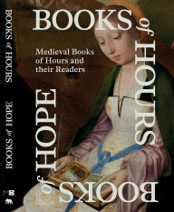 Title: Books of Hours Books of Hope: Medieval Books of Hours and their Readers, Author: Evelien Hauwaerts